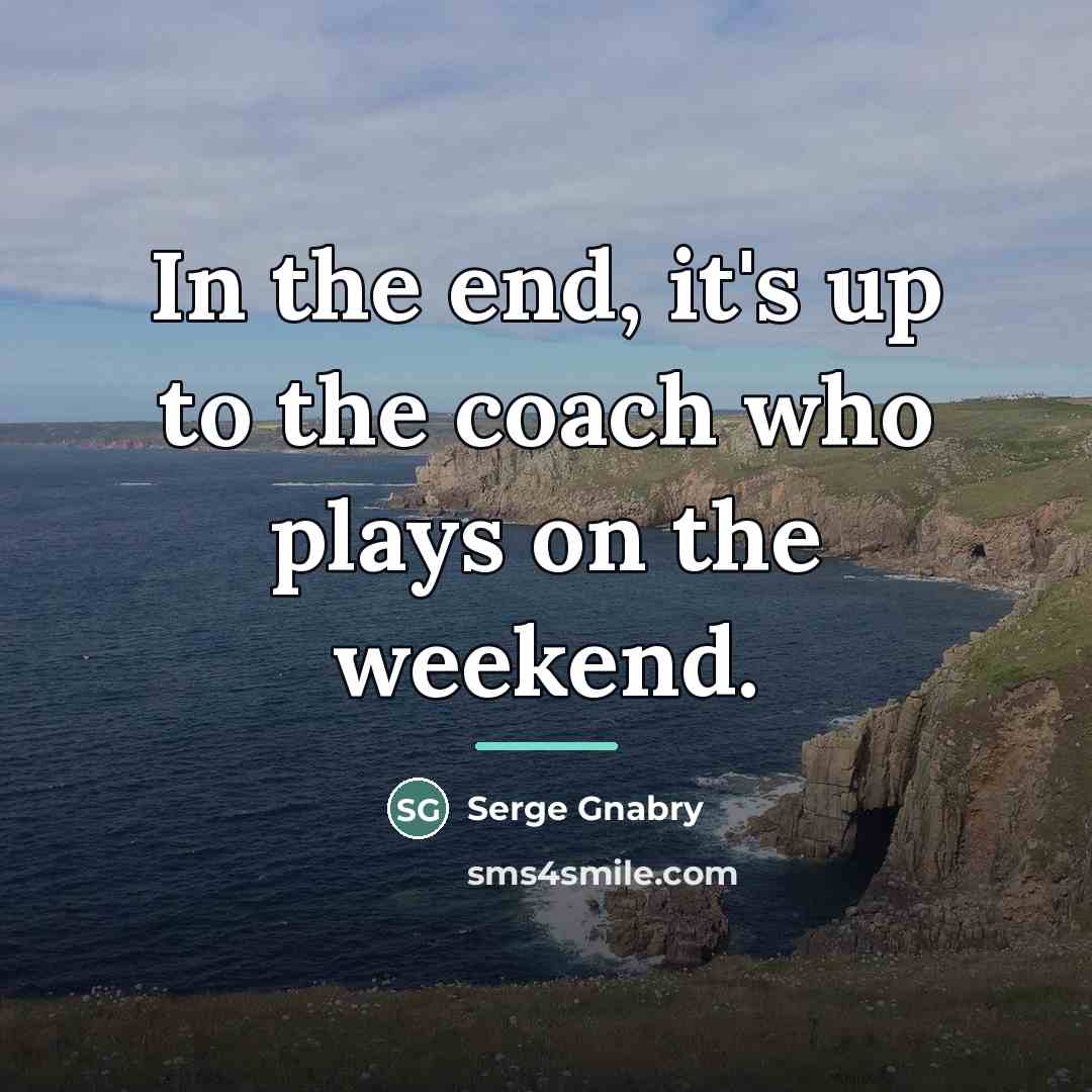 “In the end, it's up to the coach who plays…” quote by Serge Gnabry