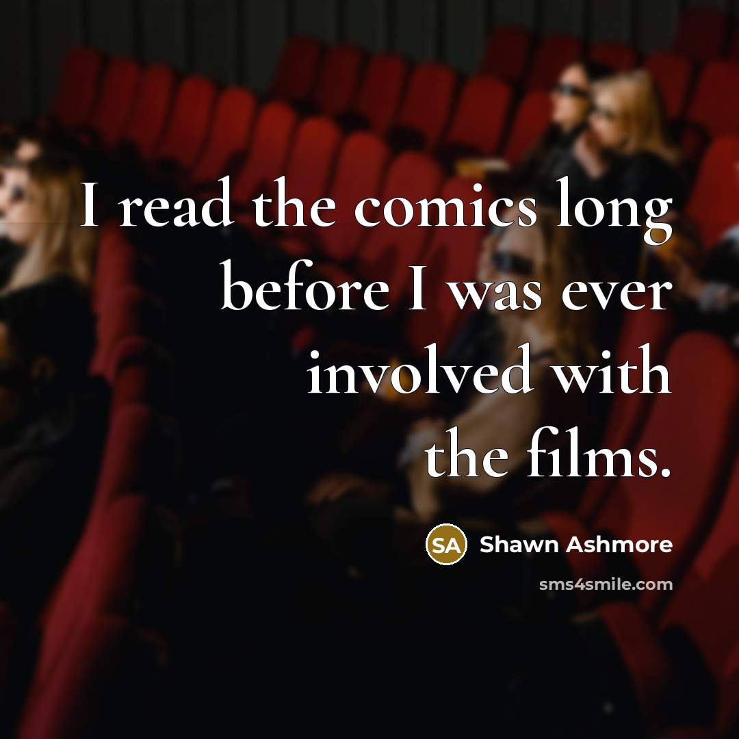“I read the comics long before I was ever involved…” quote by Shawn Ashmore