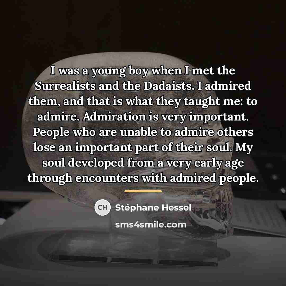 “I was a young boy when I met the Surrealists…” quote by Stephane Hessel