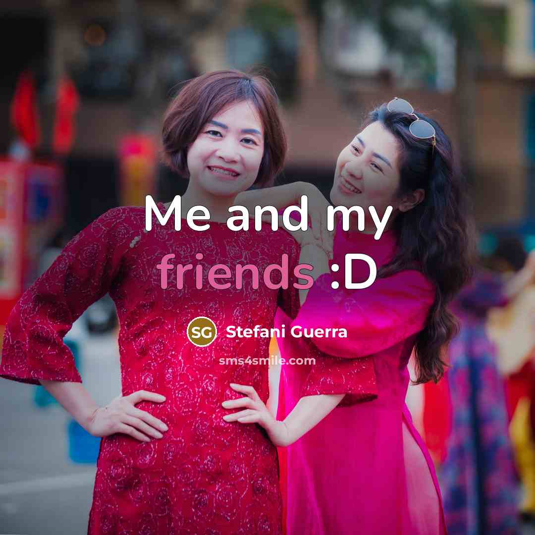 “Me and my friends :D…” quote by Stefani Guerra