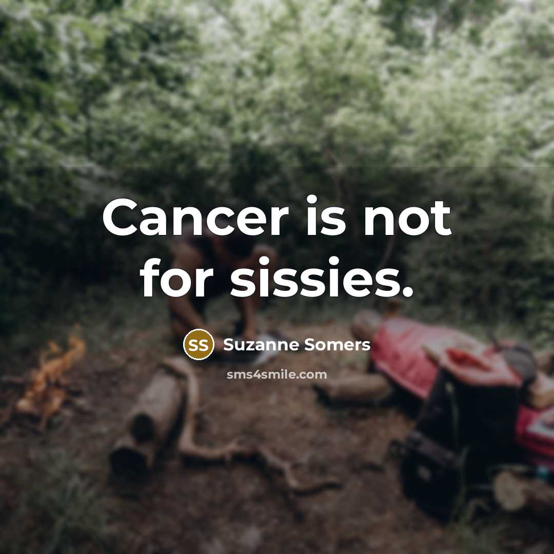 “Cancer is not for sissies.…” quote by Suzanne Somers