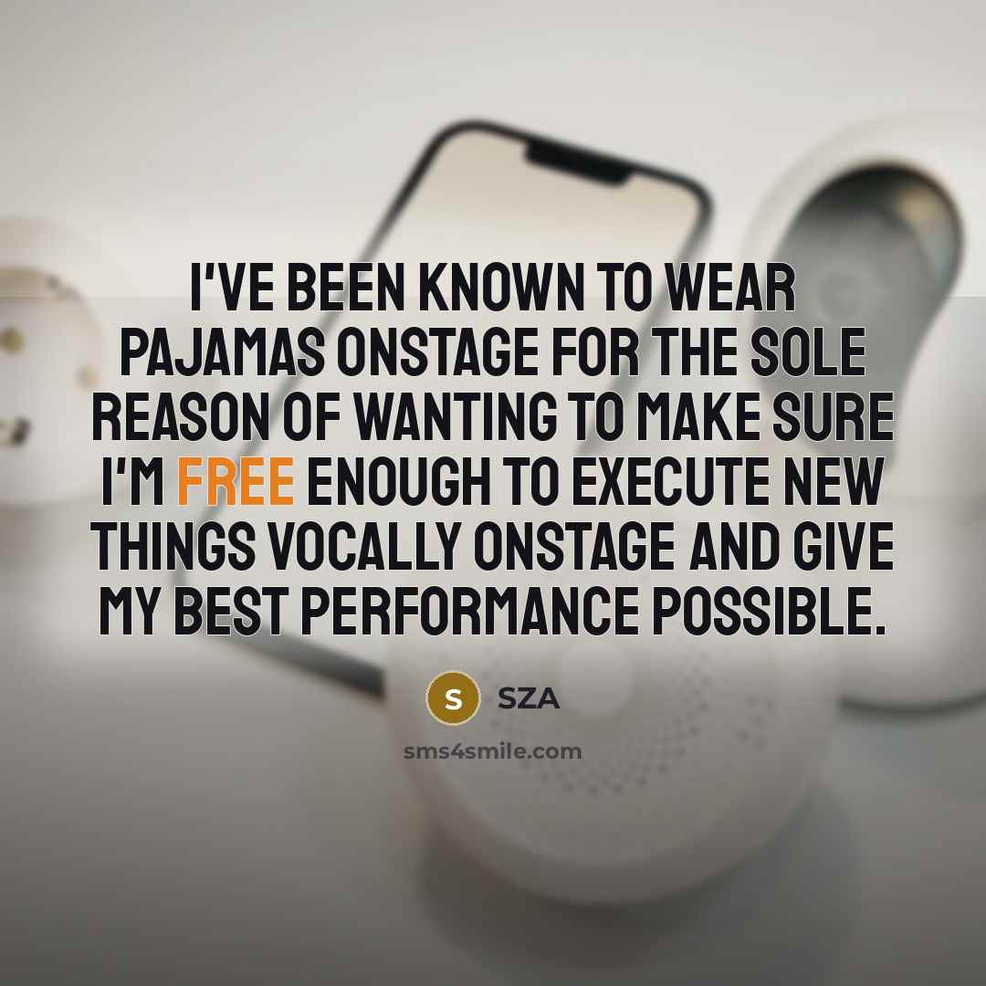 “I've been known to wear pajamas onstage for the sole…” quote by SZA
