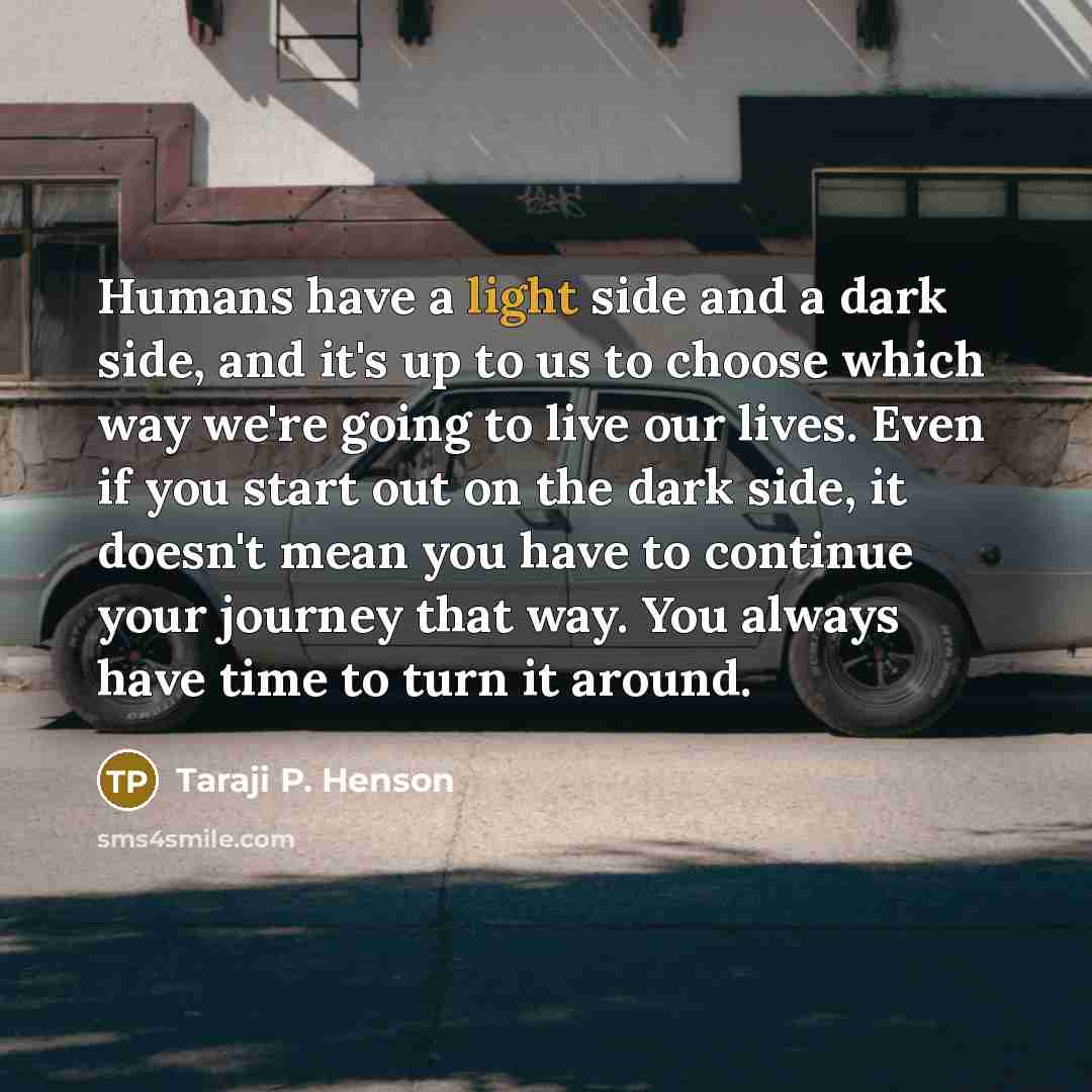 “Humans have a light side and a dark side, and…” quote by Taraji P. Henson