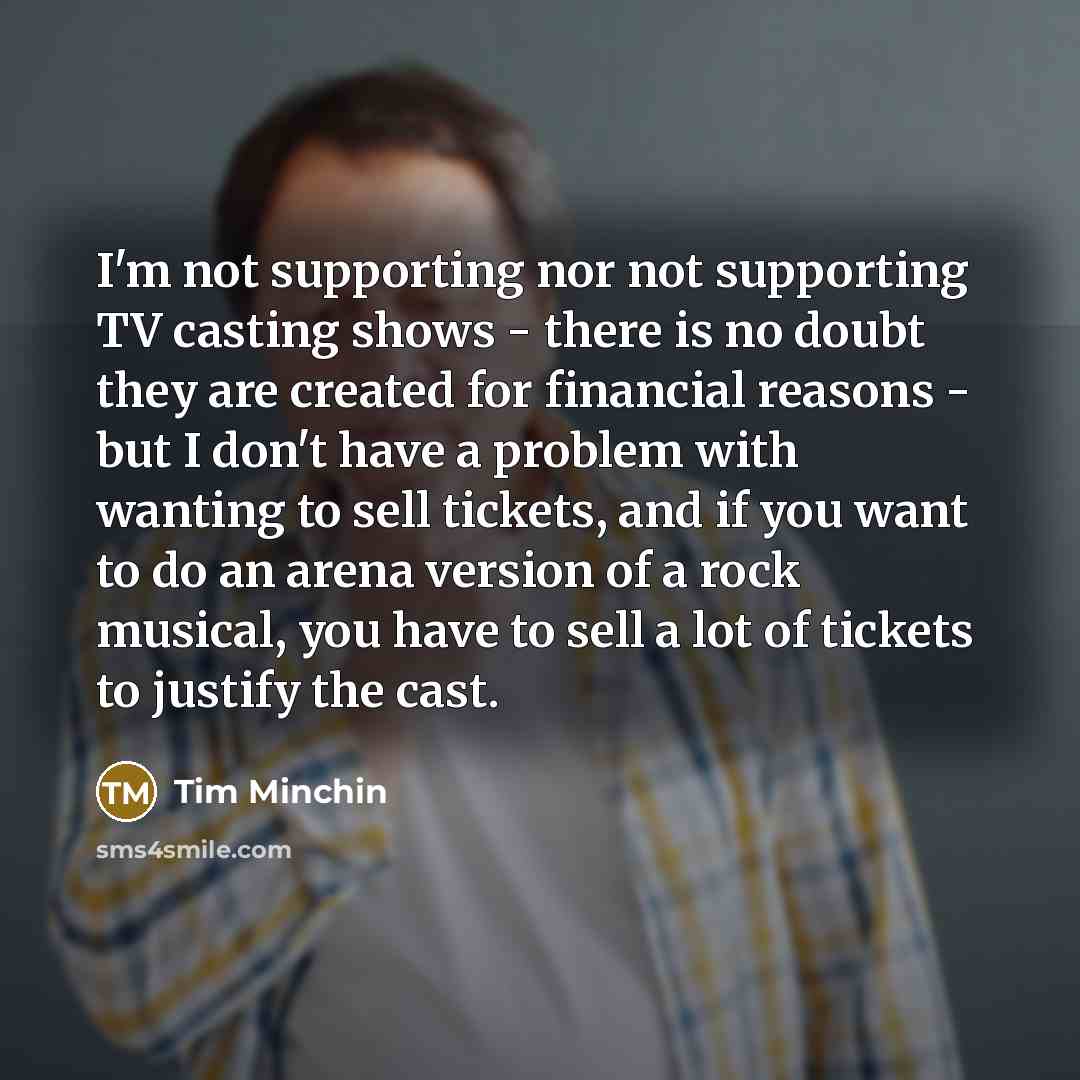 “I'm not supporting nor not supporting TV casting shows -…” quote by Tim Minchin