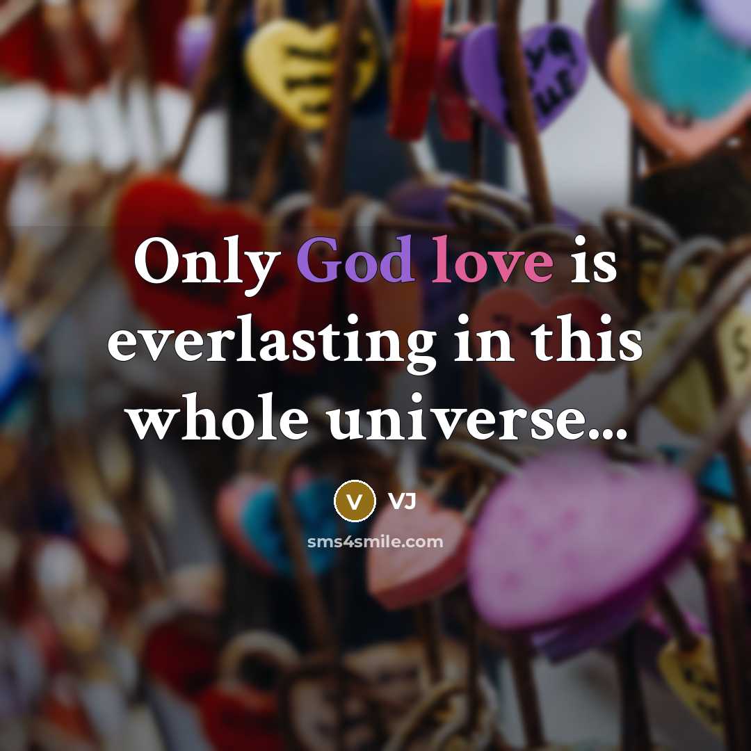 “Only God love is everlasting in this whole universe...…” quote by VJ