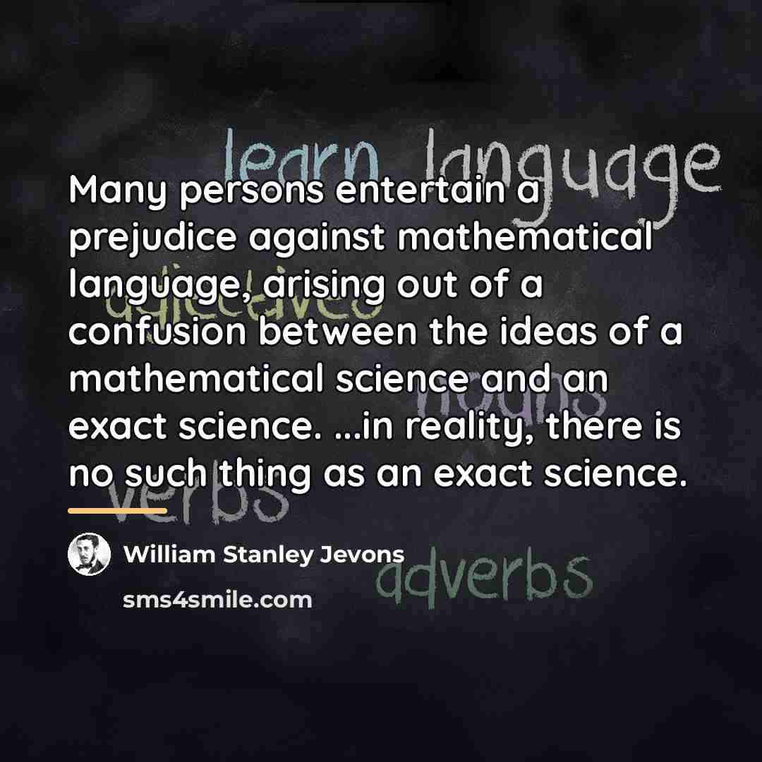 “Many persons entertain a prejudice against mathematical language, arising out…” quote by William Stanley Jevons