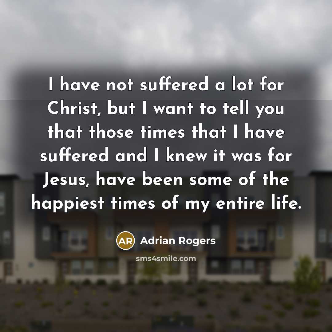 “I have not suffered a lot for Christ, but I…” quote by Adrian Rogers
