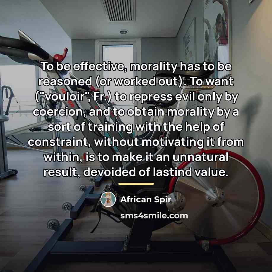 “To be effective, morality has to be reasoned (or worked…” quote by African Spir