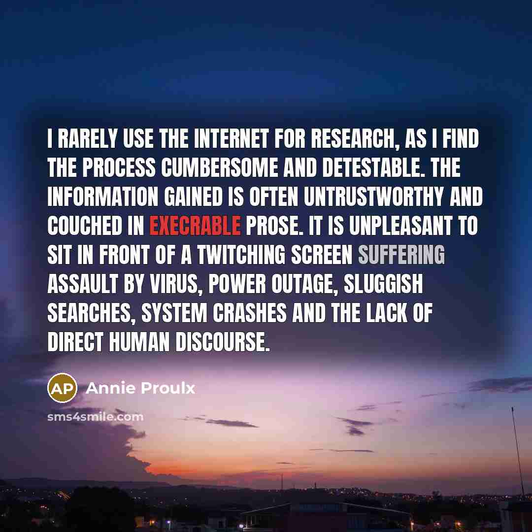 “I rarely use the internet for research, as I find…” quote by Annie Proulx