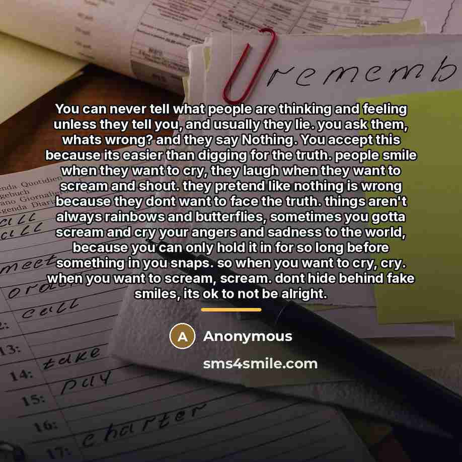 “You can never tell what people are thinking and feeling…” quote by Anonymous