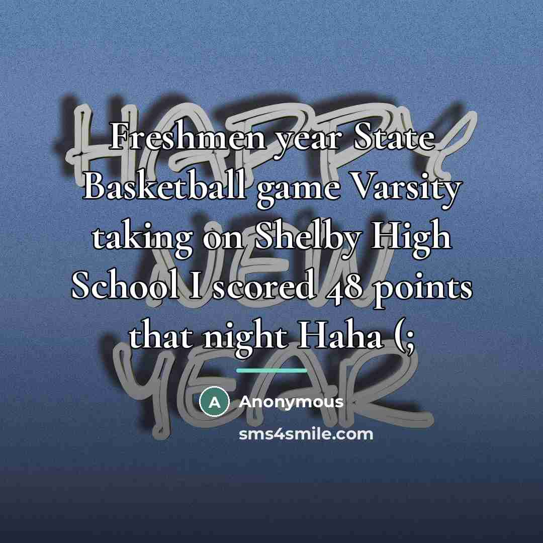 “Freshmen year State Basketball game Varsity taking on Shelby High…” quote by Anonymous