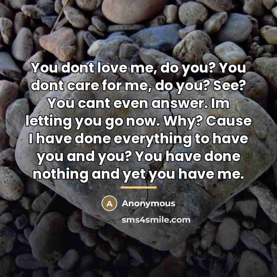“You dont love me, do you? You dont care for…” quote by Anonymous