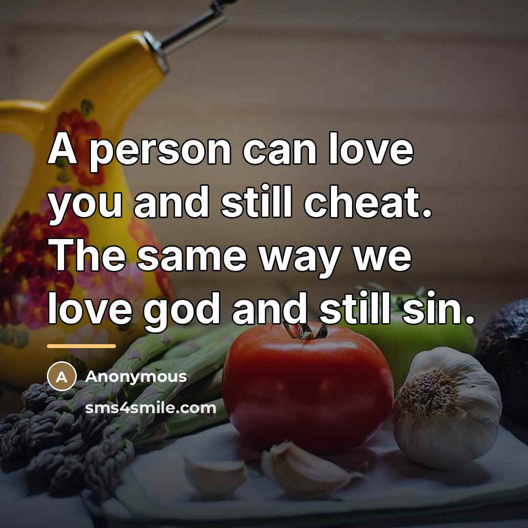 “A person can love you and still cheat. The same…” quote by Anonymous