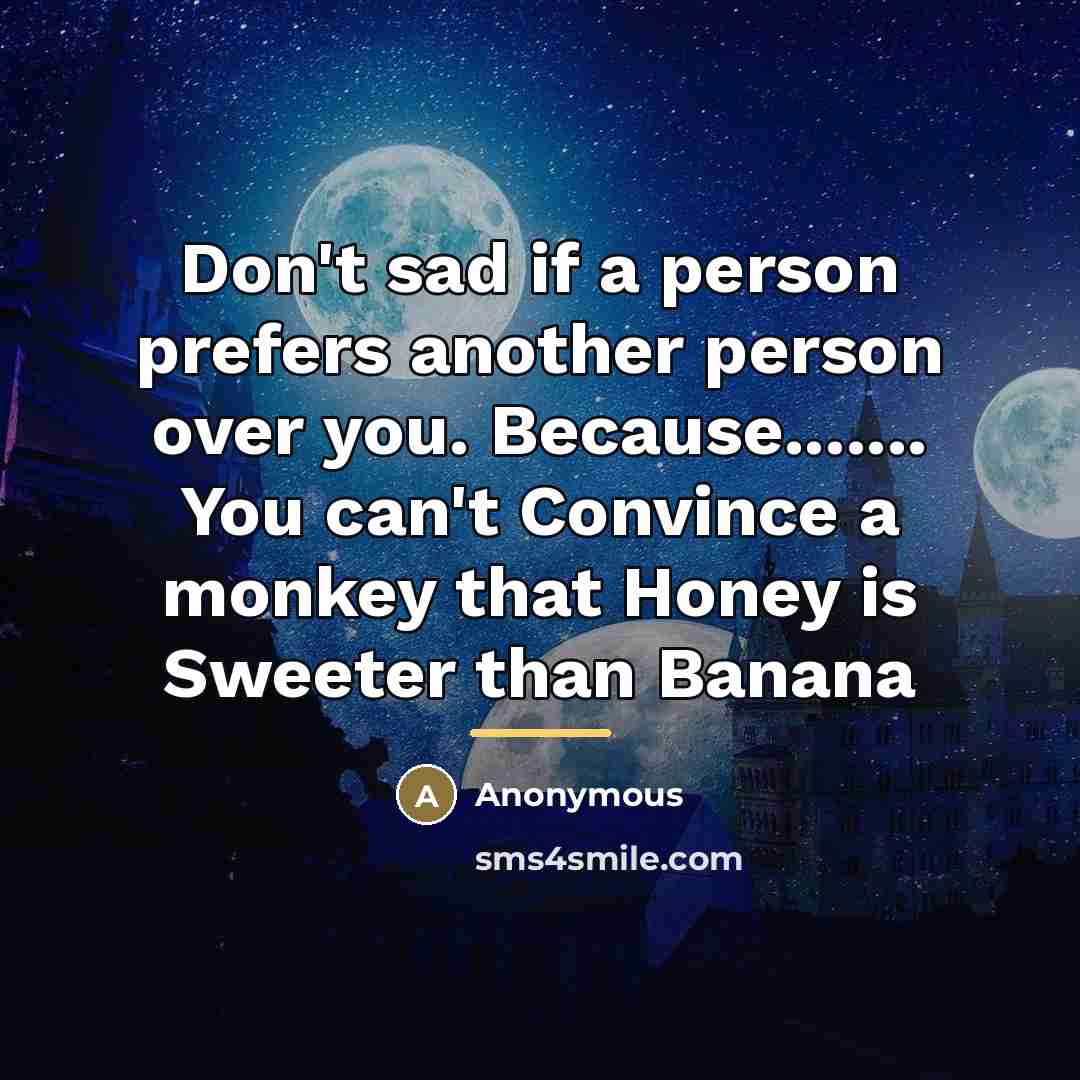 “Don't sad if a person prefers another person over you.…” quote by Anonymous