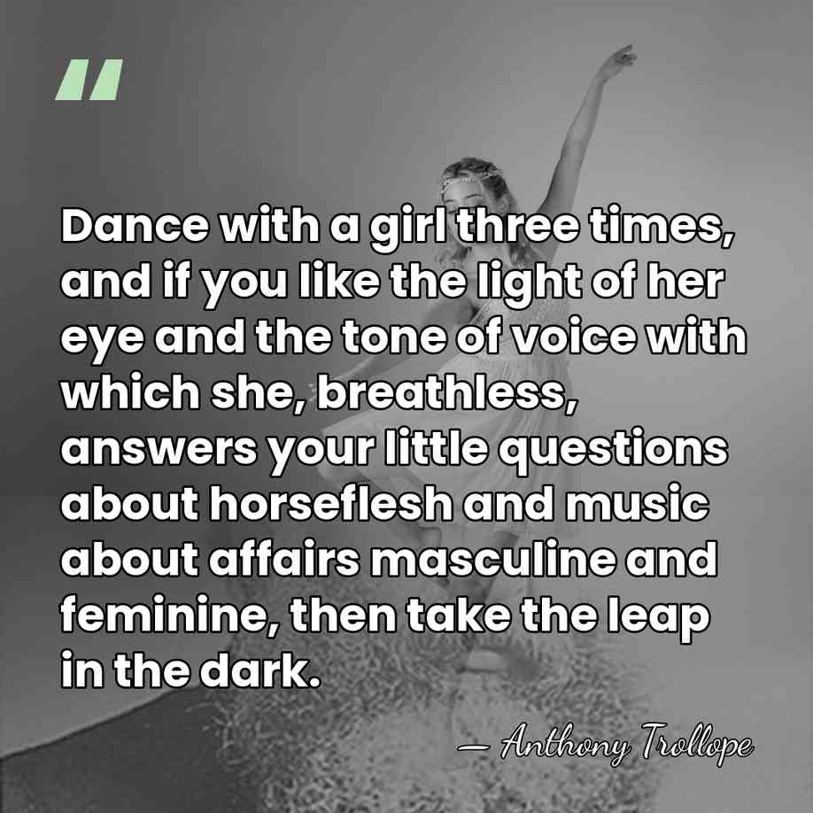 Dance with a girl three times, and if you like the light&hellip; - Anthony Trollope