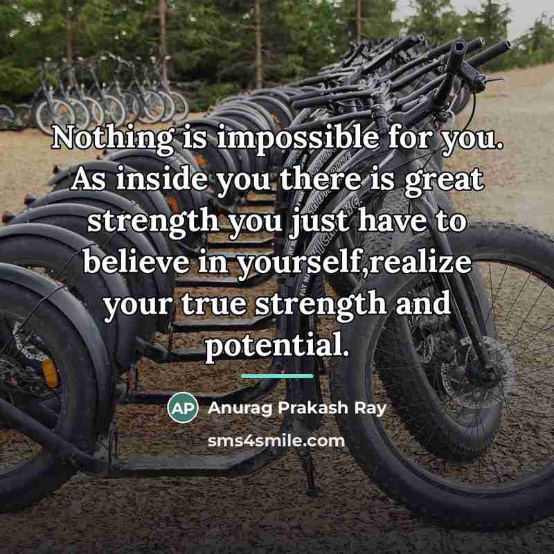 “Nothing is impossible for you. As inside you there is…” quote by Anurag Prakash Ray