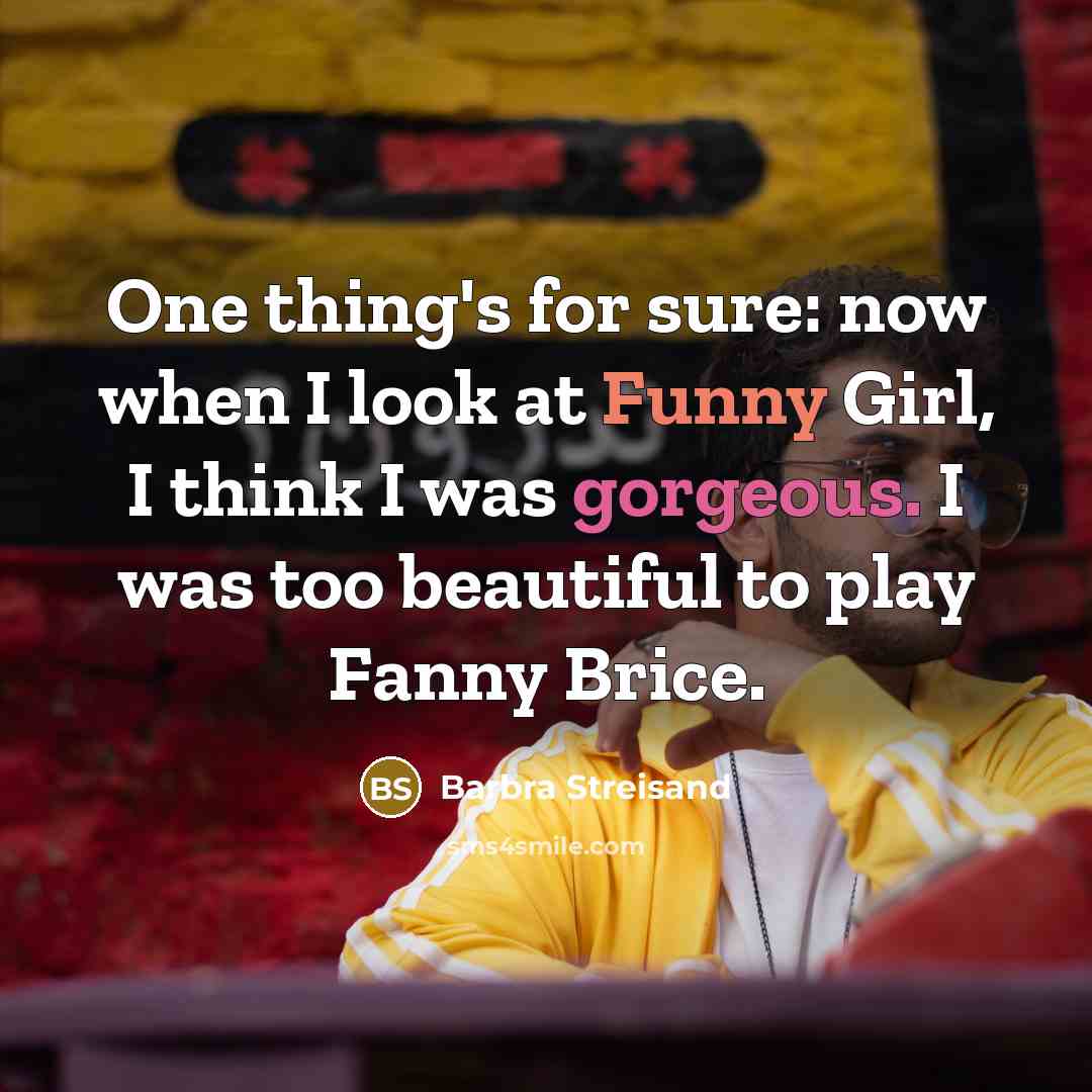 “One thing's for sure: now when I look at Funny…” quote by Barbra Streisand