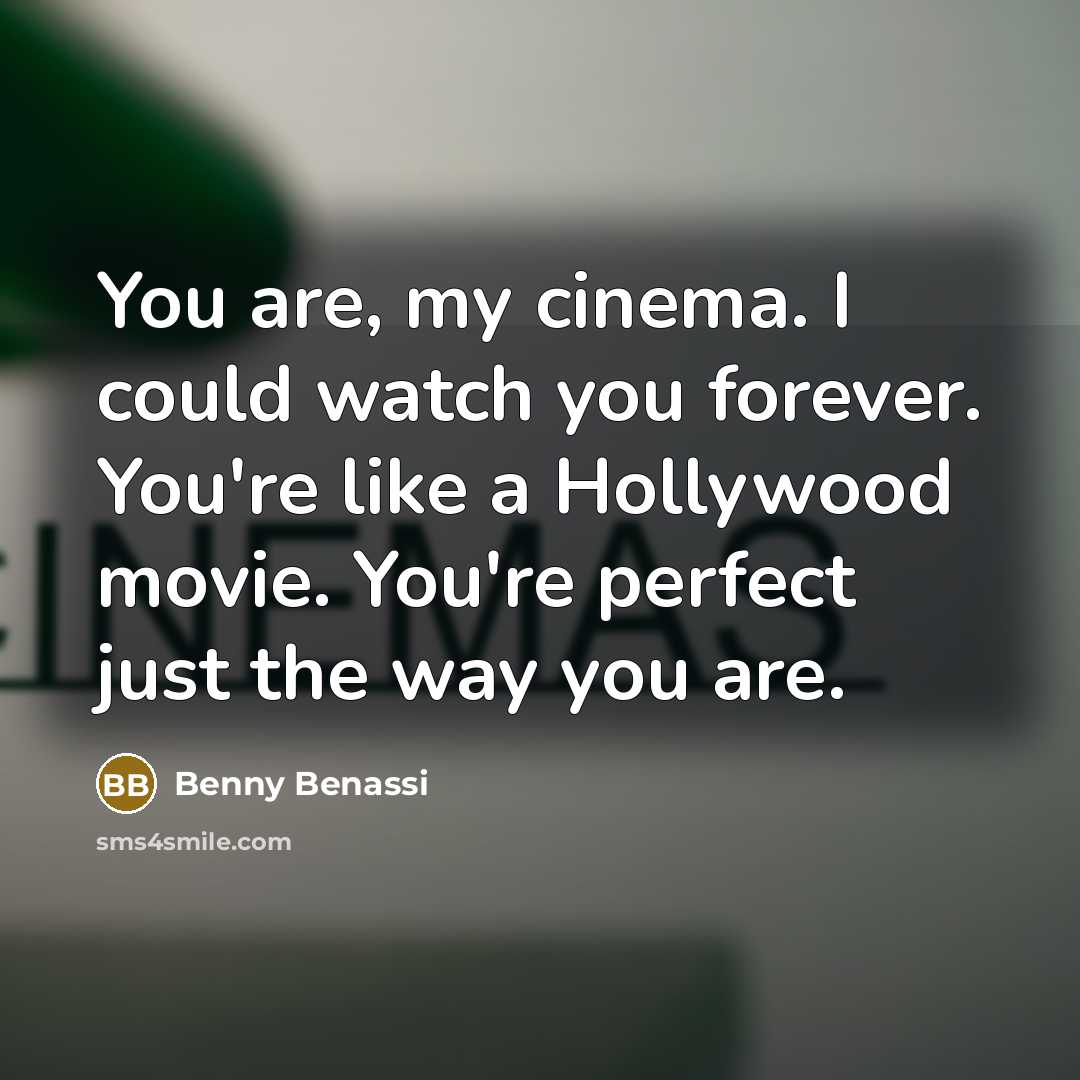 “You are, my cinema. I could watch you forever. You're…” quote by Benny Benassi