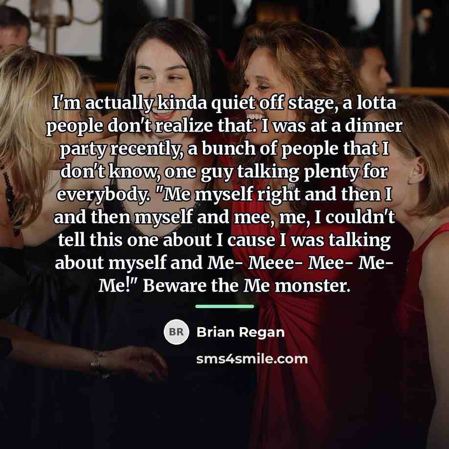 “I'm actually kinda quiet off stage, a lotta people don't…” quote by Brian Regan