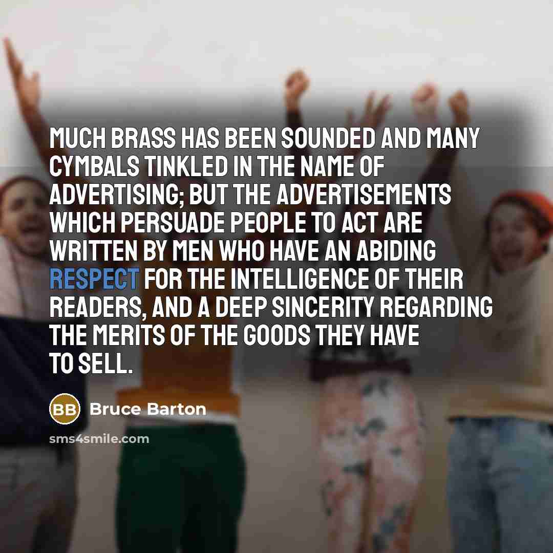 “Much brass has been sounded and many cymbals tinkled in…” quote by Bruce Barton