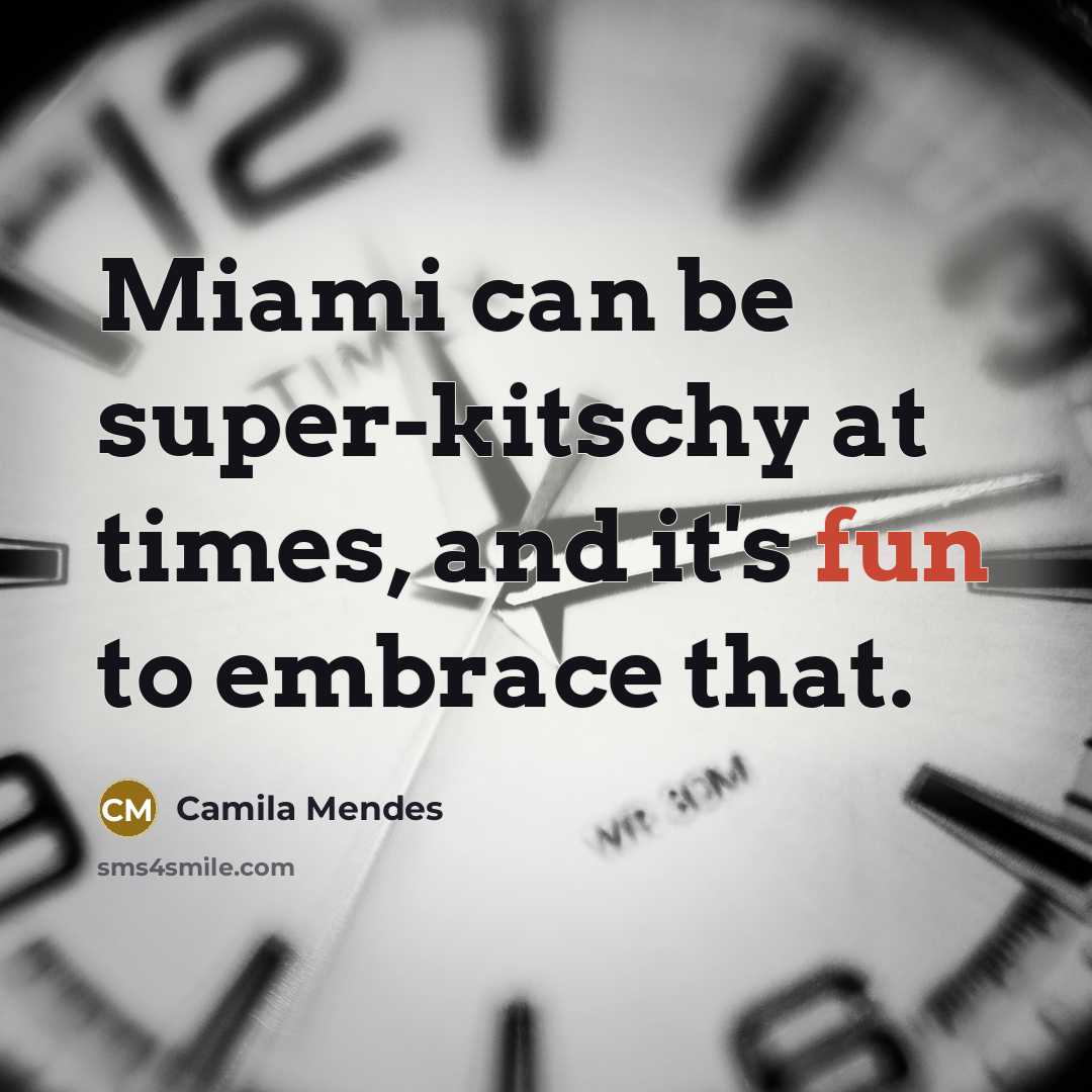 “Miami can be super-kitschy at times, and it's fun to…” quote by Camila Mendes