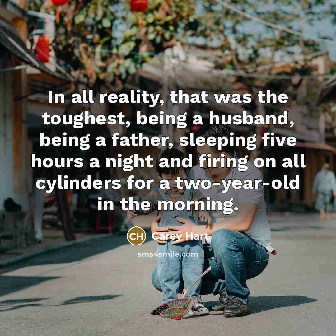 “In all reality, that was the toughest, being a husband,…” quote by Carey Hart