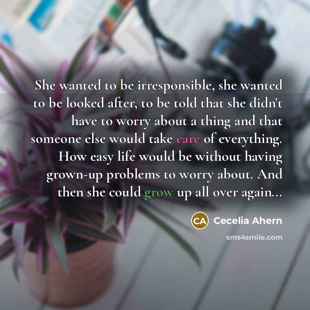 “She wanted to be irresponsible, she wanted to be looked…” quote by Cecelia Ahern