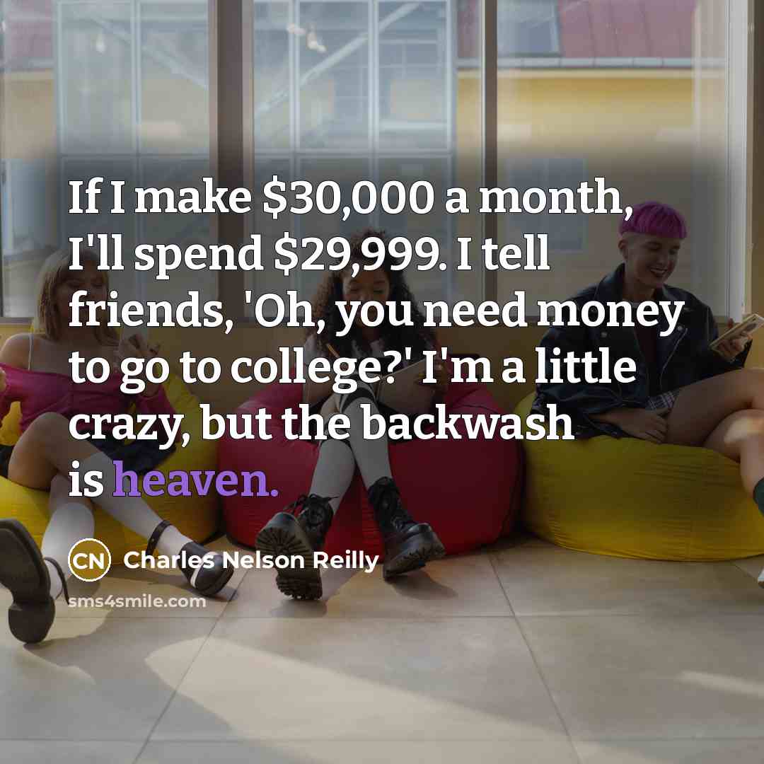 “If I make $30,000 a month, I'll spend $29,999. I…” quote by Charles Nelson Reilly