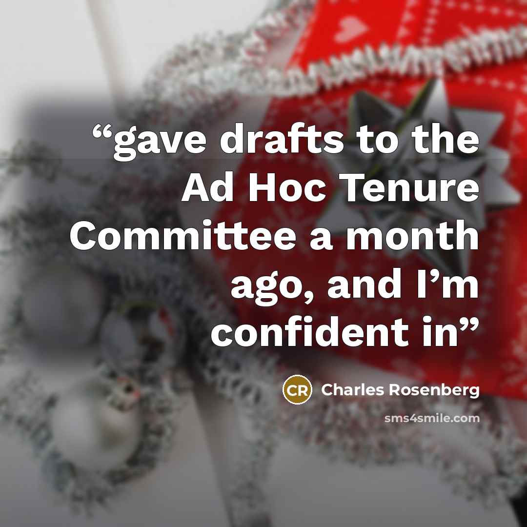 “gave drafts to the Ad Hoc Tenure Committee a month ago, and I’m confident in” quote by Charles Rosenberg