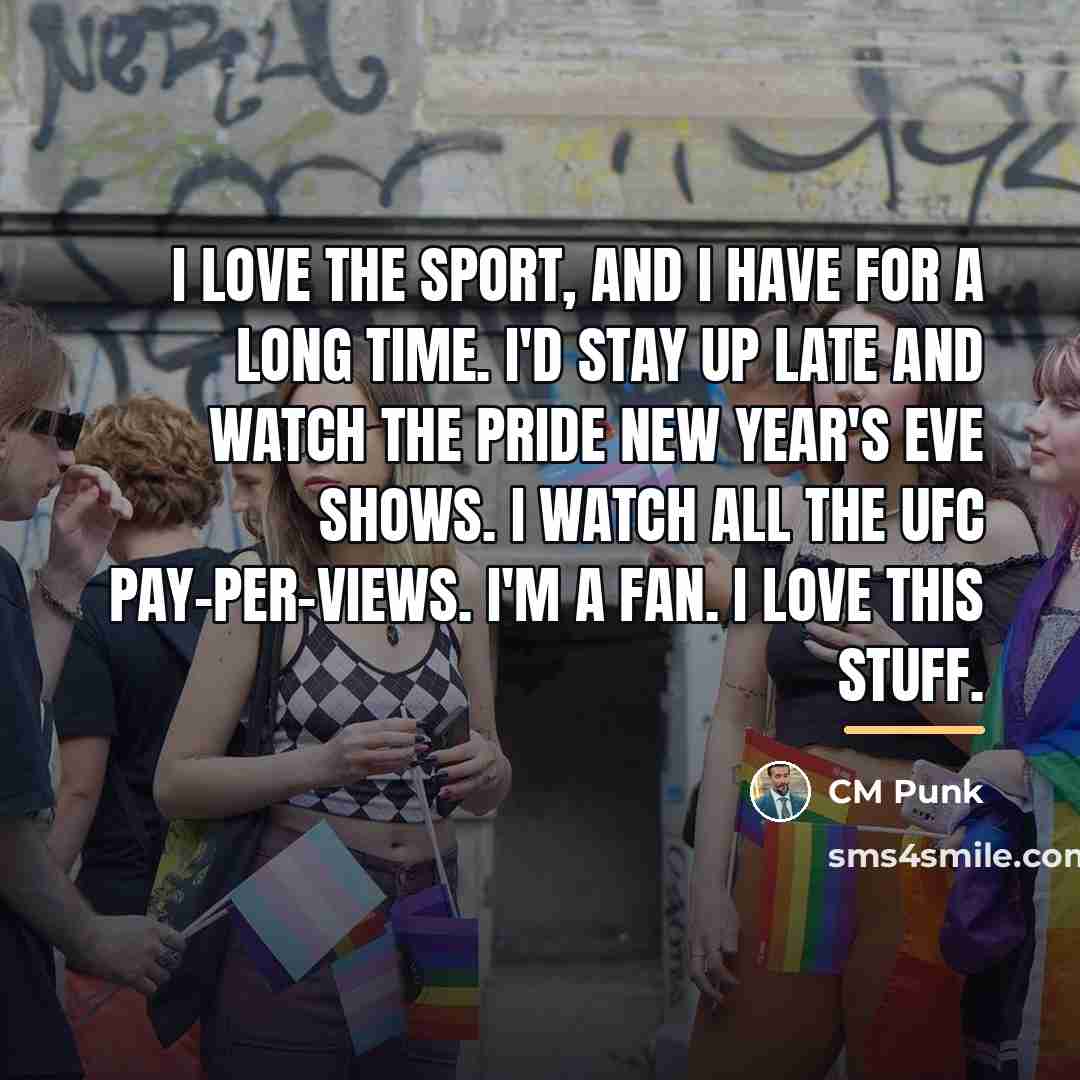 “I love the sport, and I have for a long…” quote by CM Punk