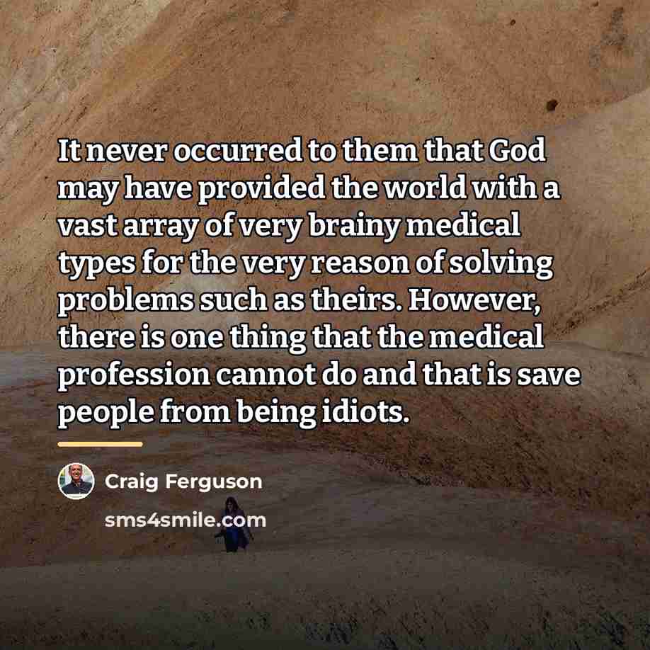 “It never occurred to them that God may have provided…” quote by Craig Ferguson