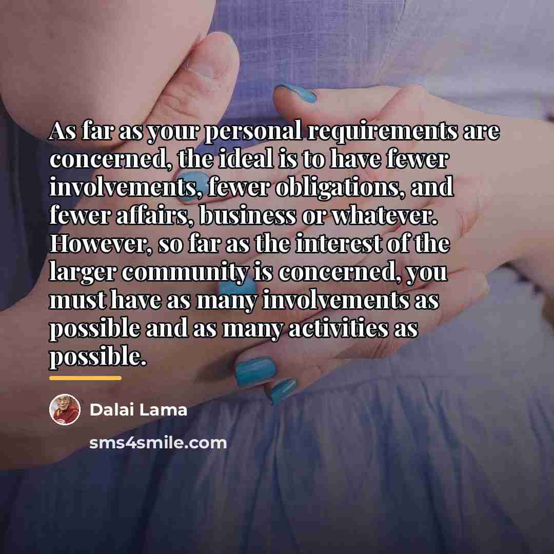 “As far as your personal requirements are concerned, the ideal…” quote by Dalai Lama