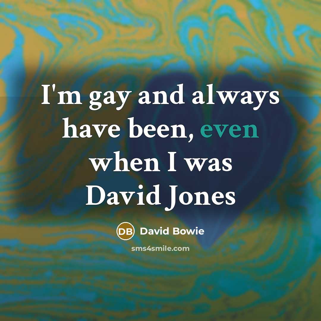 “I'm gay and always have been, even when I was…” quote by David Bowie