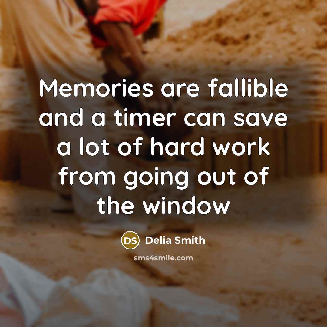 “Memories are fallible and a timer can save a lot…” quote by Delia Smith