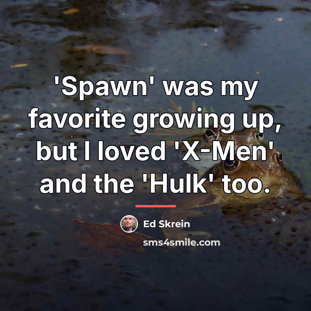 “'Spawn' was my favorite growing up, but I loved 'X-Men'…” quote by Ed Skrein