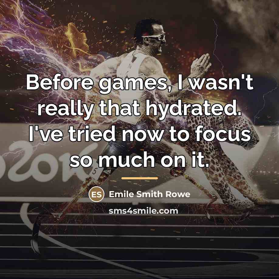 “Before games, I wasn't really that hydrated. I've tried now…” quote by Emile Smith Rowe