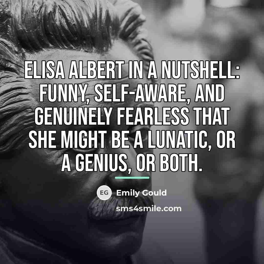 “Elisa Albert in a nutshell: funny, self-aware, and genuinely fearless…” quote by Emily Gould