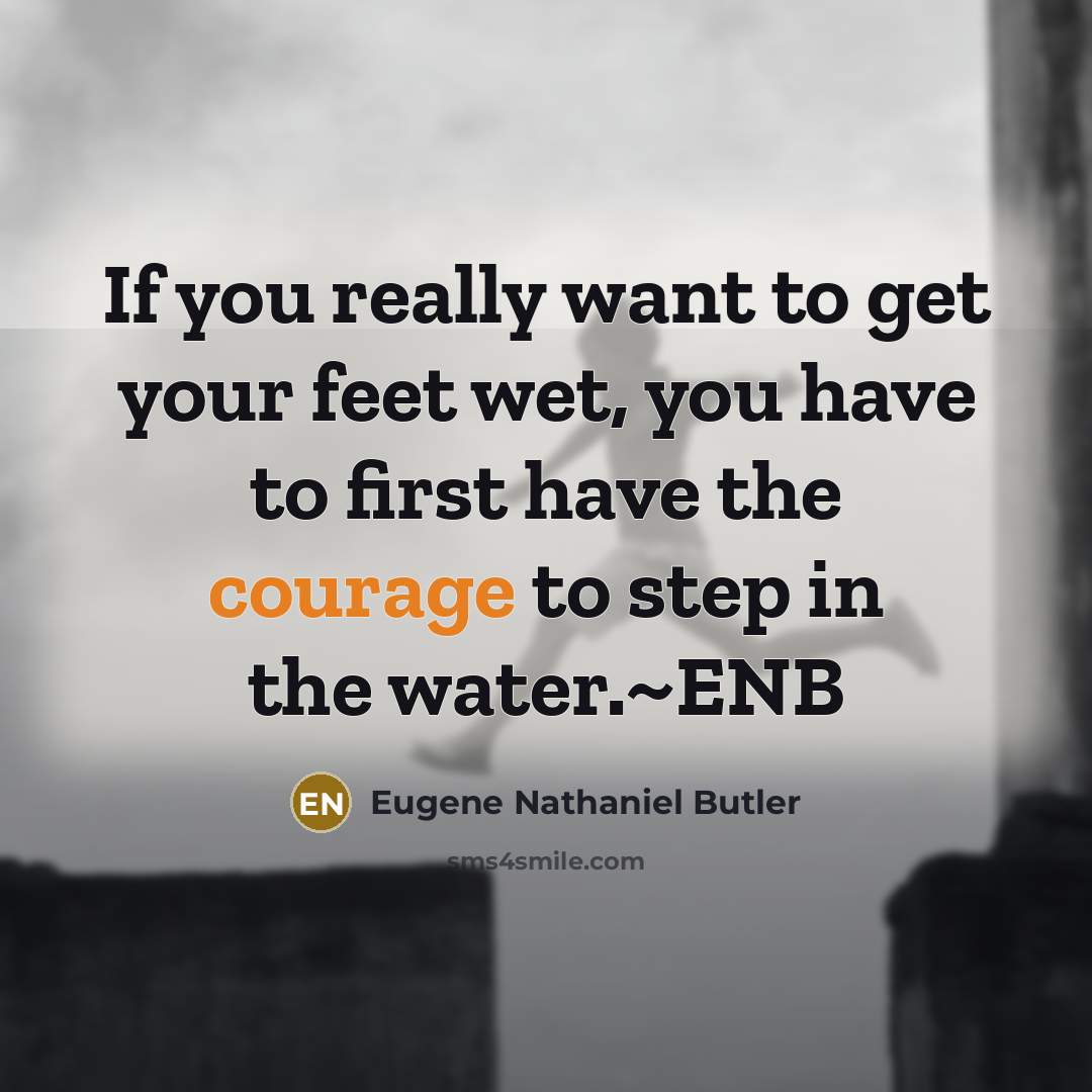 “If you really want to get your feet wet, you…” quote by Eugene Nathaniel Butler