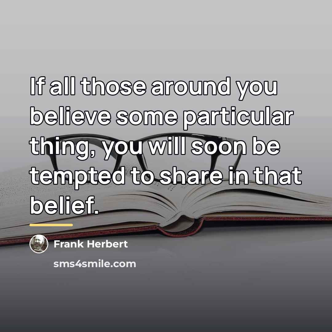 “If all those around you believe some particular thing, you…” quote by Frank Herbert