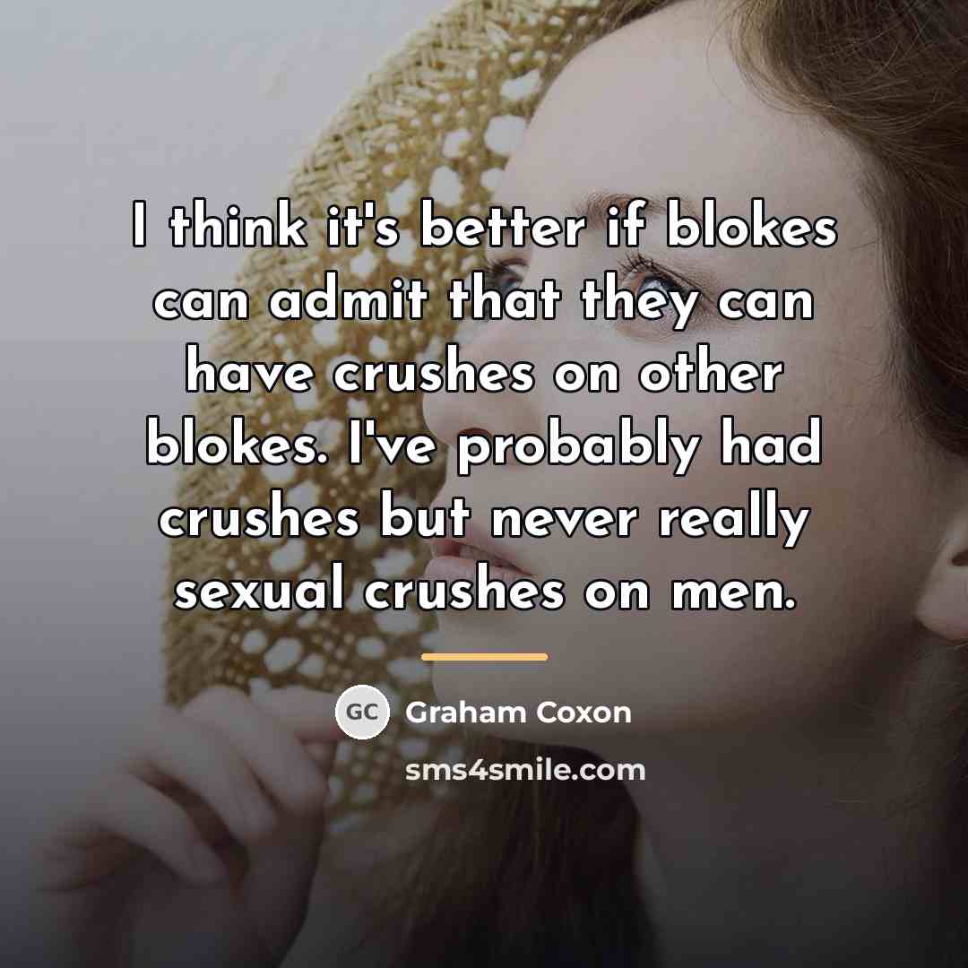 “I think it's better if blokes can admit that they…” quote by Graham Coxon