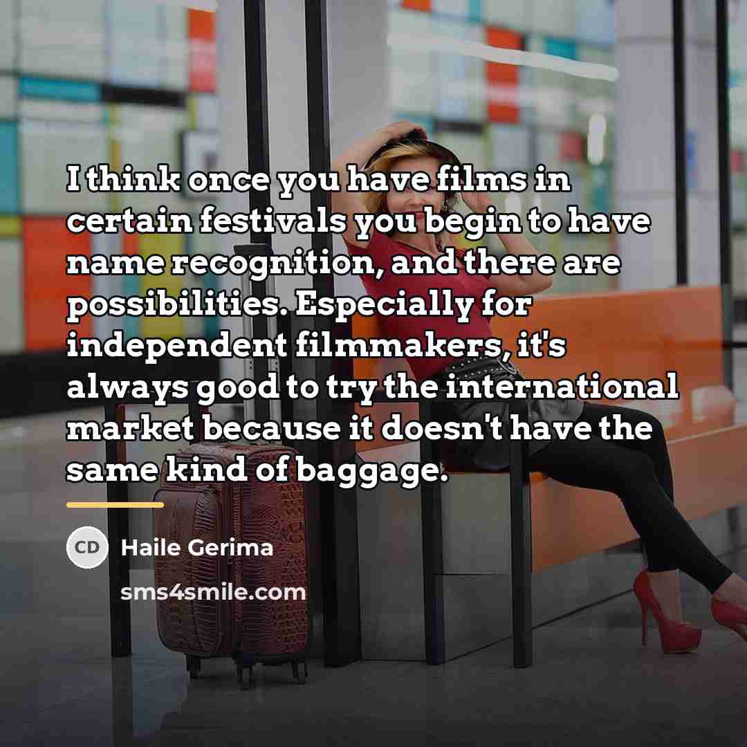“I think once you have films in certain festivals you…” quote by Haile Gerima