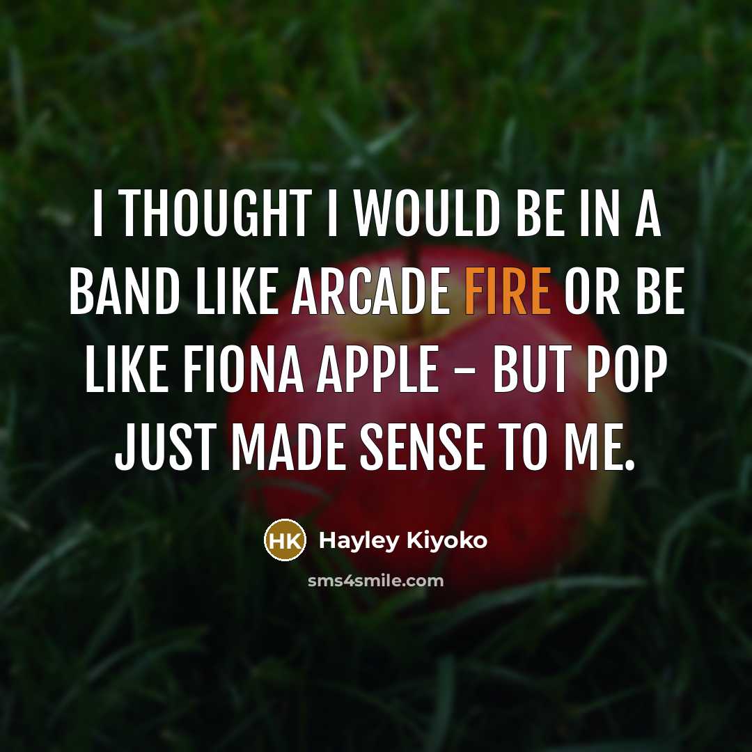 “I thought I would be in a band like Arcade…” quote by Hayley Kiyoko