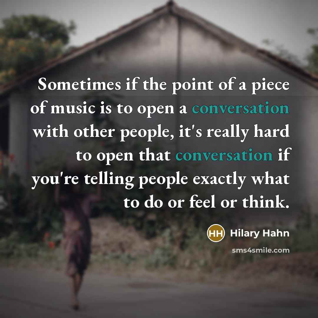 “Sometimes if the point of a piece of music is…” quote by Hilary Hahn