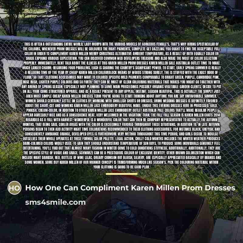 “This is often a outstanding entire world, lady morph into…” quote by How One Can Compliment Karen Millen Prom Dresses
