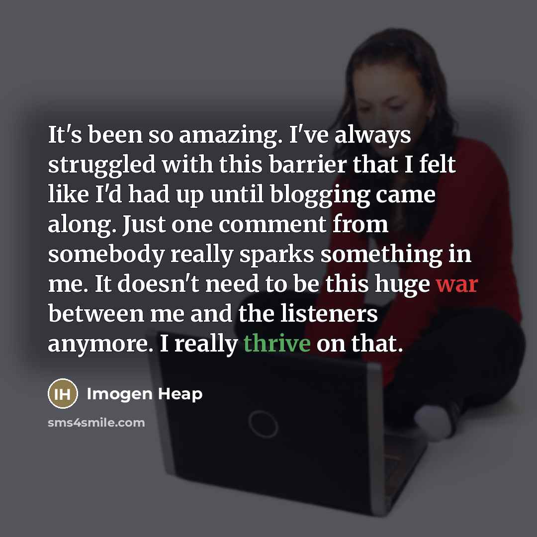 “It's been so amazing. I've always struggled with this barrier…” quote by Imogen Heap