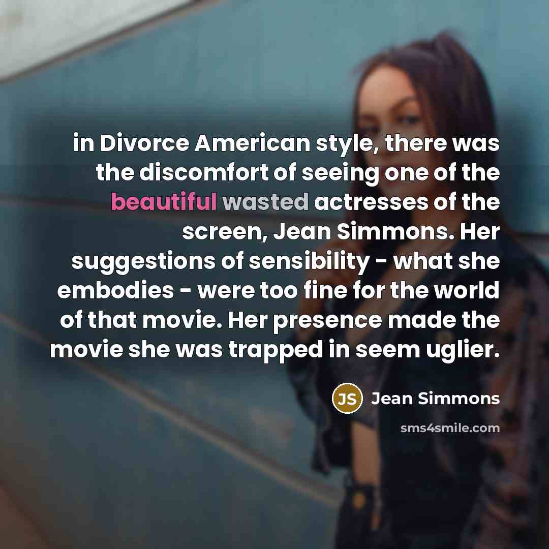 “in Divorce American style, there was the discomfort of seeing…” quote by Jean Simmons