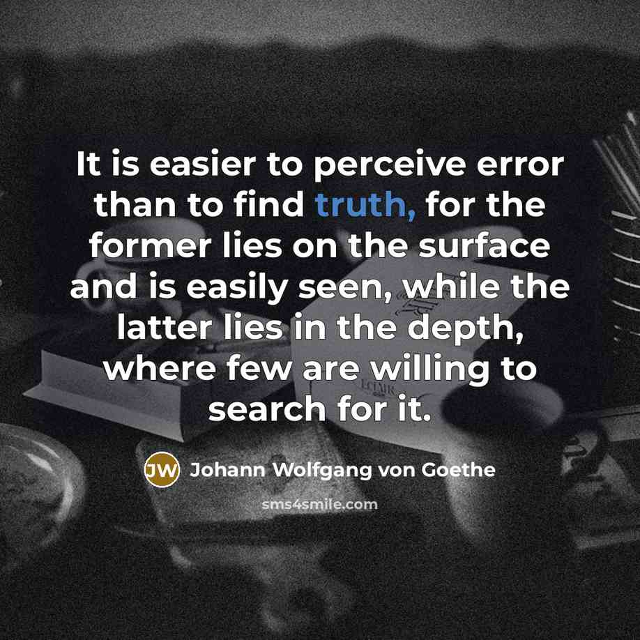 “It is easier to perceive error than to find truth,…” quote by Johann Wolfgang von Goethe