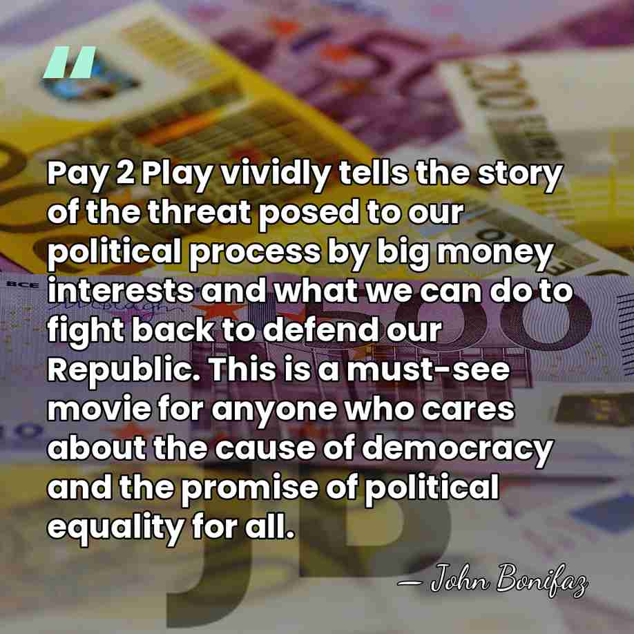 Pay 2 Play vividly tells the story of the threat posed to&hellip; - John Bonifaz