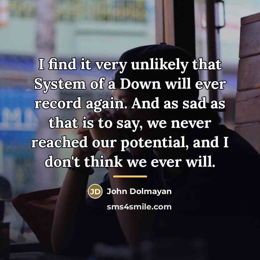 “I find it very unlikely that System of a Down…” quote by John Dolmayan