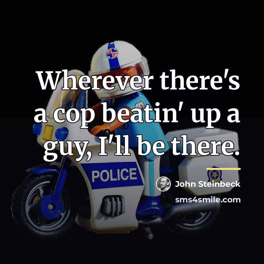 “Wherever there's a cop beatin' up a guy, I'll be…” quote by John Steinbeck